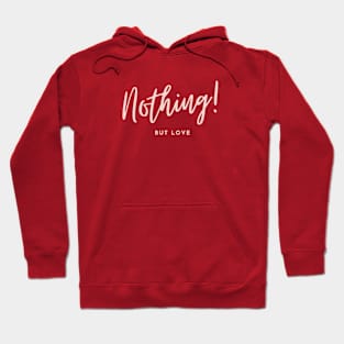 Nothing But Love Hoodie